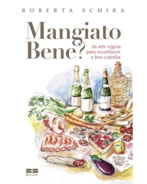 MANGIATO BENE? AS SETE REGRAS PARA RECONHECER A BOA COZINHA