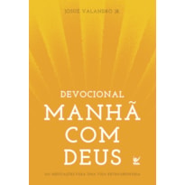 Manhã com Deus: 365 meditações para uma vida extraordinária