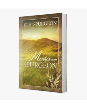 Manhãs com Spurgeon: 365 meditações do príncipe dos pregadores
