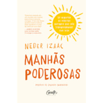 MANHÃS PODEROSAS: 25 MINUTOS DE HÁBITOS MATINAIS QUE VÃO TRANSFORMAR SUA VIDA