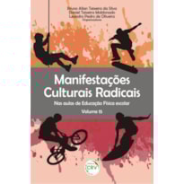 MANIFESTAÇÕES CULTURAIS RADICAIS NAS AULAS DE EDUCAÇÃO FÍSICA ESCOLAR VOLUME 15