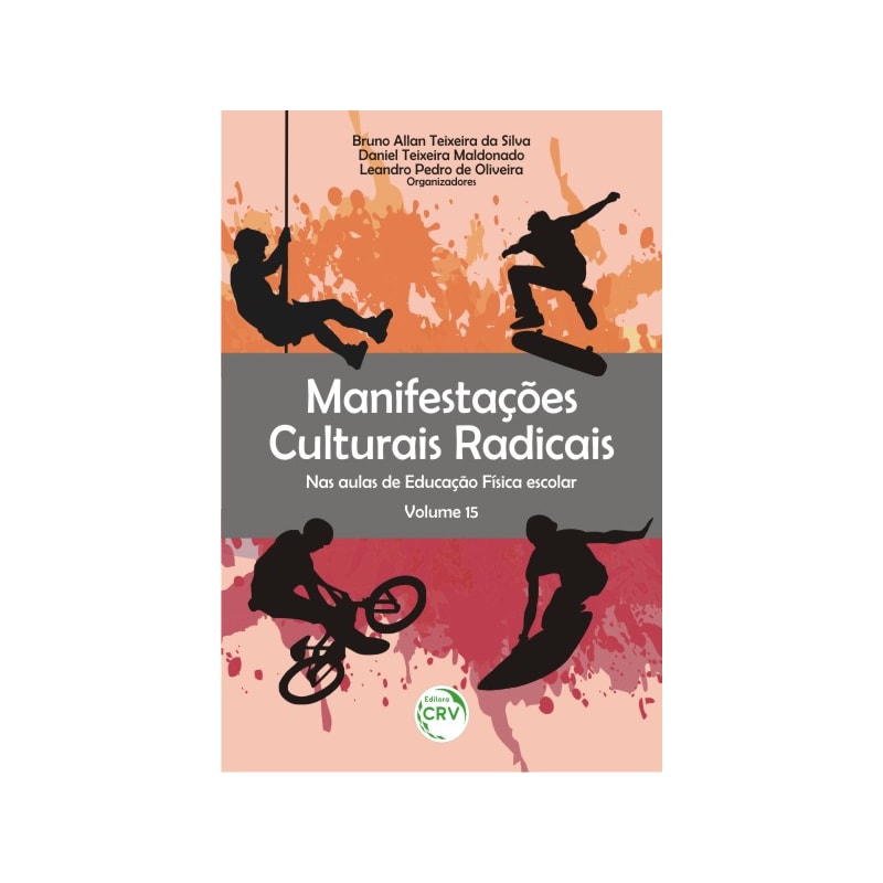 MANIFESTAÇÕES CULTURAIS RADICAIS NAS AULAS DE EDUCAÇÃO FÍSICA ESCOLAR VOLUME 15