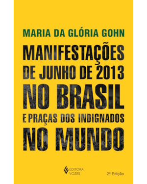 MANIFESTAÇÕES DE JUNHO DE 2013 NO BRASIL E PRAÇAS DOS INDIGNADOS NO MUNDO