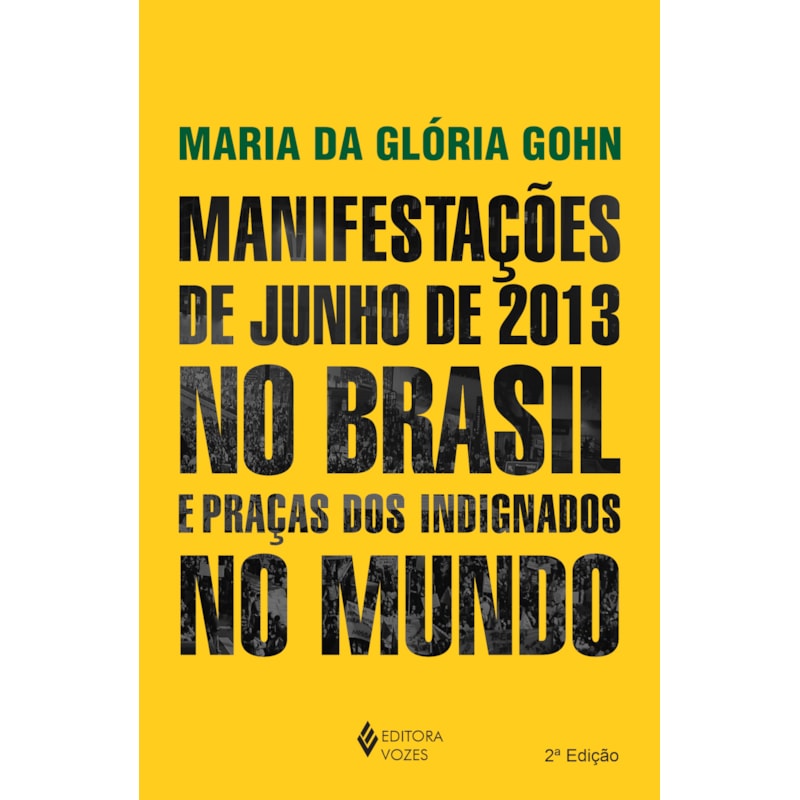 MANIFESTAÇÕES DE JUNHO DE 2013 NO BRASIL E PRAÇAS DOS INDIGNADOS NO MUNDO