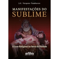 MANIFESTAÇÕES DO SUBLIME:: A ARTE RELIGIOSA NA SERRA DA PIEDADE