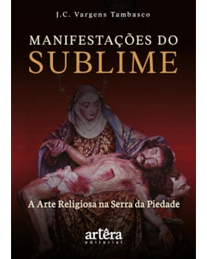 MANIFESTAÇÕES DO SUBLIME:: A ARTE RELIGIOSA NA SERRA DA PIEDADE