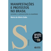 MANIFESTAÇÕES E PROTESTOS NO BRASIL: CORRENTES E CONTRACORRENTES NA ATUALIDADE