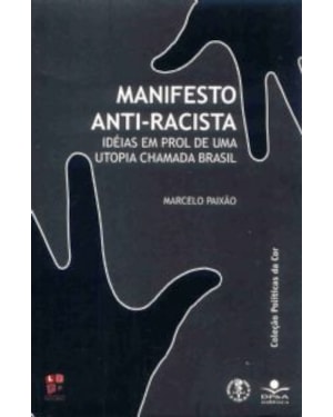 MANIFESTO ANTI-RACISTA - IDEIAS EM PROL DE UMA UTOPIA..
