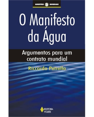 MANIFESTO DA ÁGUA - ARGUMENTOS PARA UM CONTRATO MUNDIAL