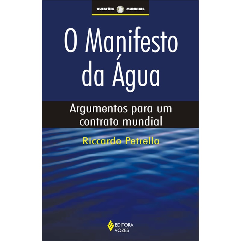 MANIFESTO DA ÁGUA - ARGUMENTOS PARA UM CONTRATO MUNDIAL