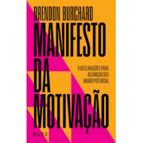 MANIFESTO DA MOTIVAÇÃO: 9 DECLARAÇÕES PARA ALCANÇAR SEU MAIOR POTENCIAL