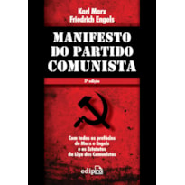 MANIFESTO DO PARTIDO COMUNISTA: COM TODOS OS PREFÁCIOS DE MARX E ENGELS E OS ESTATUTOS DA LIGA DOS COMUNISTAS