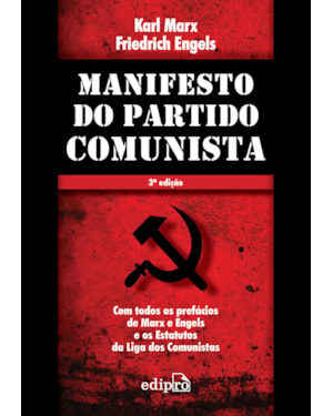 MANIFESTO DO PARTIDO COMUNISTA: COM TODOS OS PREFÁCIOS DE MARX E ENGELS E OS ESTATUTOS DA LIGA DOS COMUNISTAS