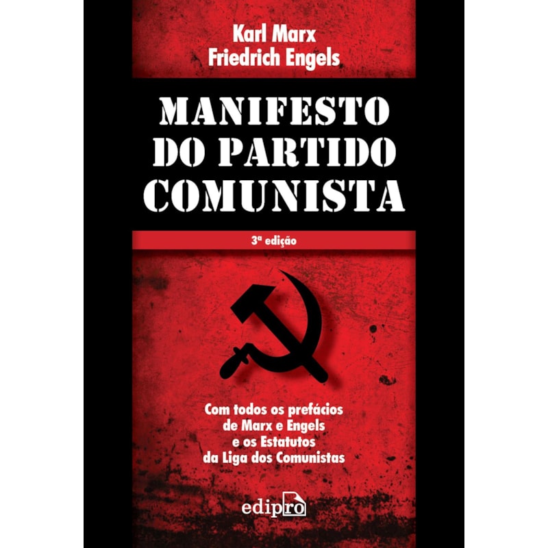 MANIFESTO DO PARTIDO COMUNISTA: COM TODOS OS PREFÁCIOS DE MARX E ENGELS E OS ESTATUTOS DA LIGA DOS COMUNISTAS