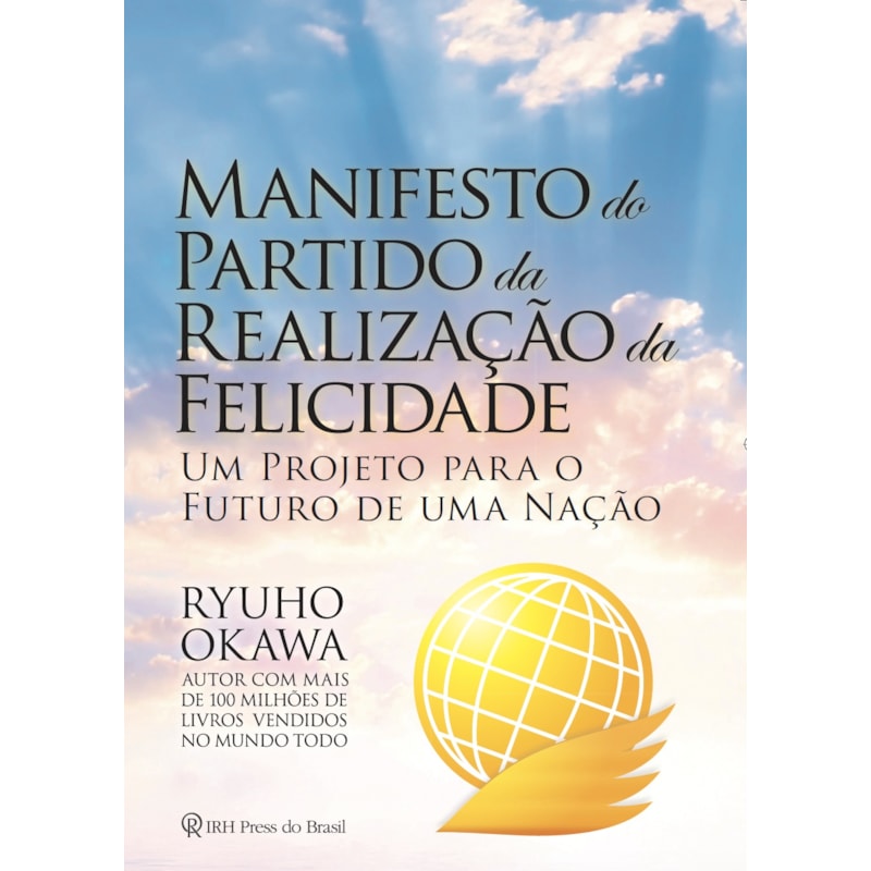 MANIFESTO DO PARTIDO DA REALIZAÇÃO DA FELICIDADE - UM PROJETO PARA O FUTURO DE UMA NAÇÃO