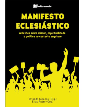Manifesto eclesiástico: reflexões sobre missão espiritualidade e política no contexto angolano