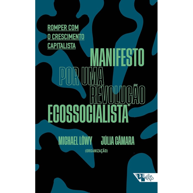 MANIFESTO POR UMA REVOLUÇÃO ECOSSOCIALISTA: ROMPER COM O CRESCIMENTO CAPITALISTA