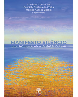 MANIFESTO SILÊNCIO - UMA LEITURA DA OBRA DE ENI P. ORLANDI