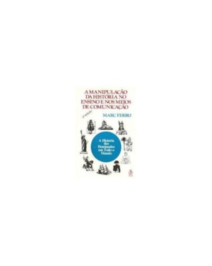 MANIPULACAO DA HISTORIA NO ENSINO E NOS MEIOS DE COMUNICACAO - 2