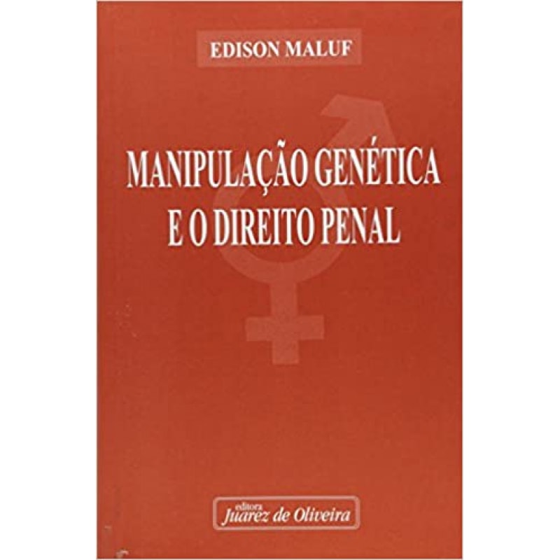 MANIPULACAO GENETICA E O DIREITO PENAL - 1