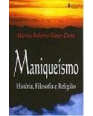 MANIQUEÍSMO - HISTÓRIA, FILOSOFIA E RELIGIÃO