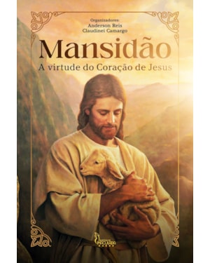Mansidão A Virtude do coração de Jesus