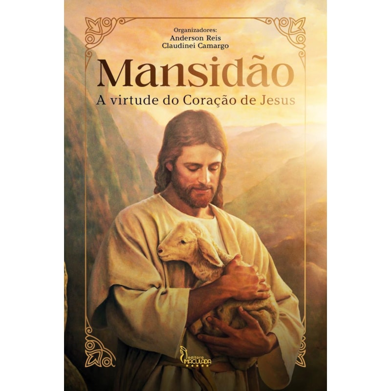 Mansidão A Virtude do coração de Jesus