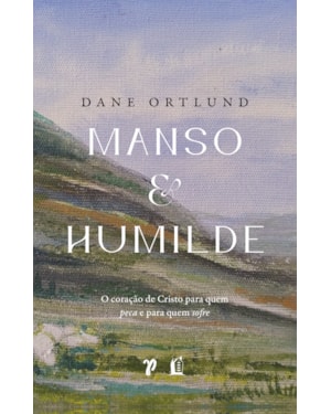 MANSO E HUMILDE: O CORAÇÃO DE CRISTO PARA QUEM PECA E PARA QUEM SOFRE