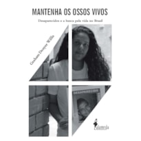 Mantenha os Ossos Vivos: Desaparecidos e a busca pela vida no Brasil