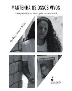 Mantenha os Ossos Vivos: Desaparecidos e a busca pela vida no Brasil