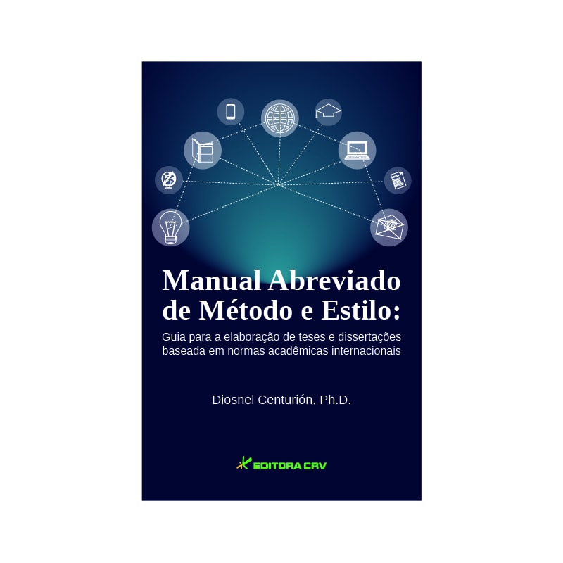 MANUAL ABREVIADO DE MÉTODO E ESTILO: GUIA PARA A ELABORAÇÃO DE TESES E DISSERTAÇÕES BASEADA EM NORMAS ACADÊMICAS INTERNACIONAIS
