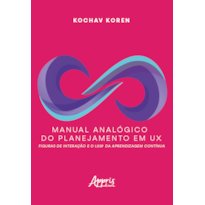 MANUAL ANALÓGICO DO PLANEJAMENTO EM UX: FIGURAS DE INTERAÇÃO E O LOOP DA APRENDIZAGEM CONTÍNUA
