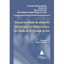 MANUAL ATUALIZADO DE ROTINAS DO DEPARTAMENTO MÉDICO-LEGAL DO ESTADO DO RIO GRANDE DO SUL