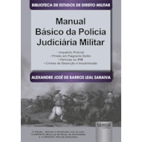 MANUAL BÁSICO DA POLÍCIA JUDICIÁRIA MILITAR - BIBLIOTECA DE ESTUDOS DE DIREITO MILITAR