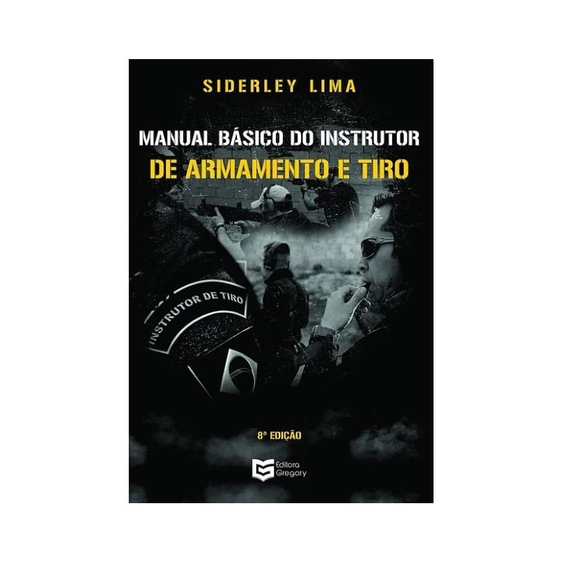 Manual Básico do Instrutor de Armamento e Tiro: 8ª Edição