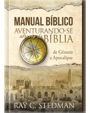 Manual bíblico ilustrado - Aventurando-se através da Bíblia: De gênesis a apocalipse