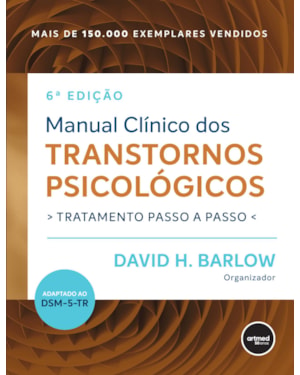 MANUAL CLÍNICO DOS TRANSTORNOS PSICOLÓGICOS: TRATAMENTO PASSO A PASSO