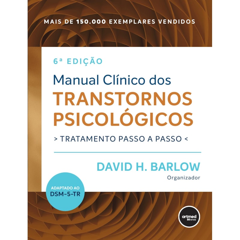 MANUAL CLÍNICO DOS TRANSTORNOS PSICOLÓGICOS: TRATAMENTO PASSO A PASSO