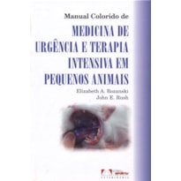 MANUAL COLORIDO DE MEDICINA DE URGÊNCIA E TERAPIA INTENSIVA EM PEQUENOS ANIMAIS