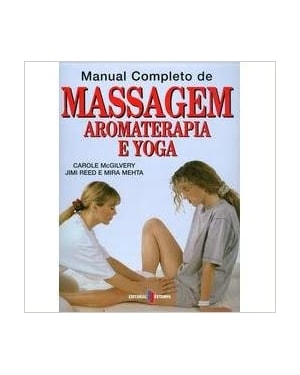 MANUAL COMPLETO DE MASSAGEM AROMATERAPIA E YOGA