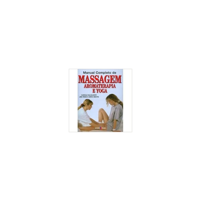 MANUAL COMPLETO DE MASSAGEM AROMATERAPIA E YOGA