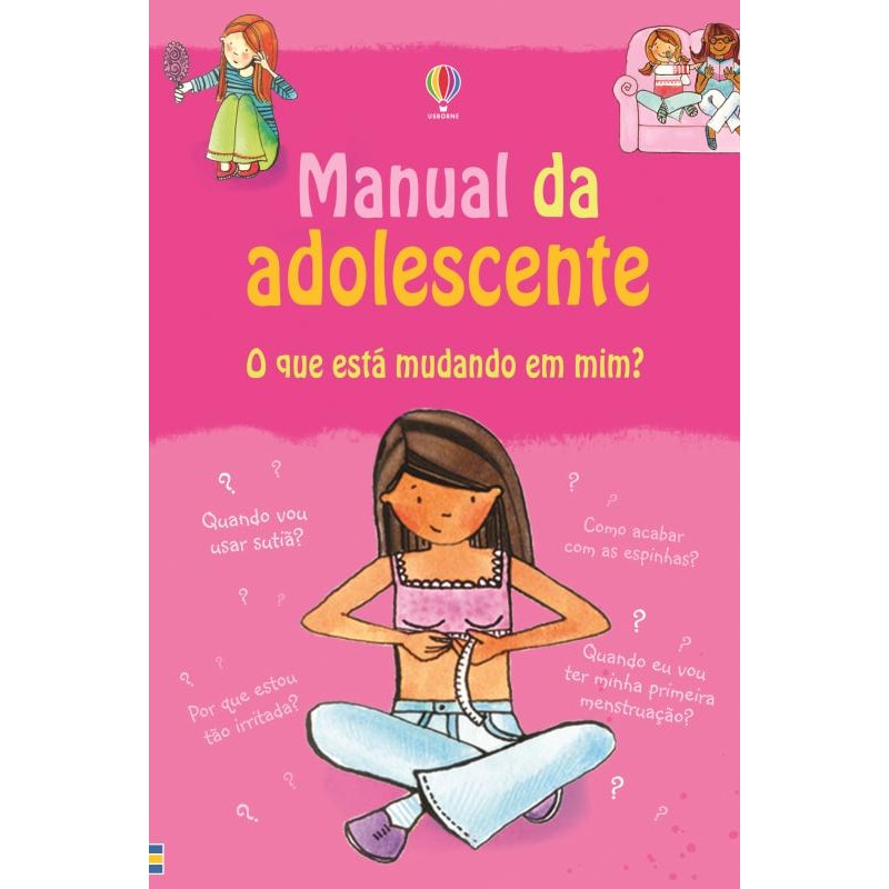 MANUAL DA ADOLESCENTE : O QUE ESTÁ MUDANDO EM MIM?