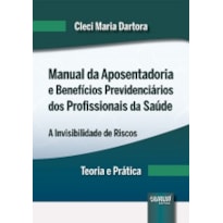 MANUAL DA APOSENTADORIA E BENEFÍCIOS PREVIDENCIÁRIOS DOS PROFISSIONAIS DA SAÚDE