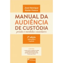 Manual da audiência de custódia: prisão e medidas cautelares