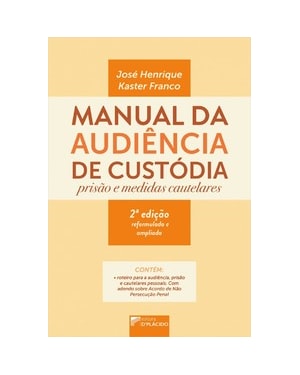 Manual da audiência de custódia: prisão e medidas cautelares