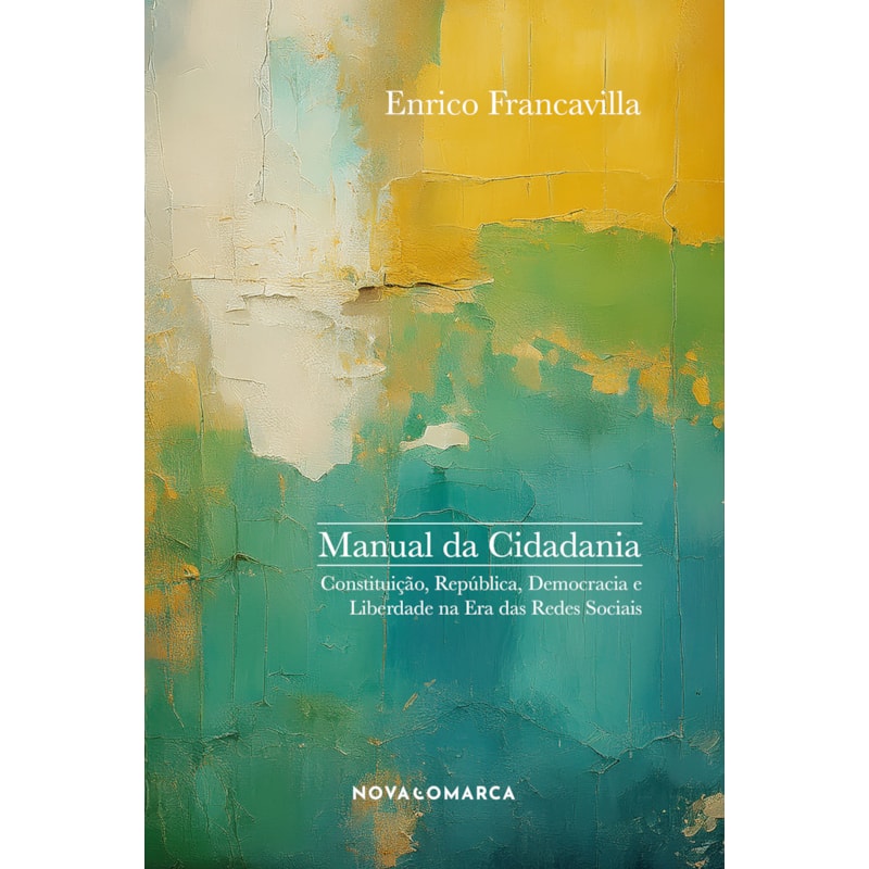 MANUAL DA CIDADANIA: CONSTITUIÇÃO, REPÚBLICA, DEMOCRACIA E LIBERDADE NA ERA DAS REDES SOCIAIS