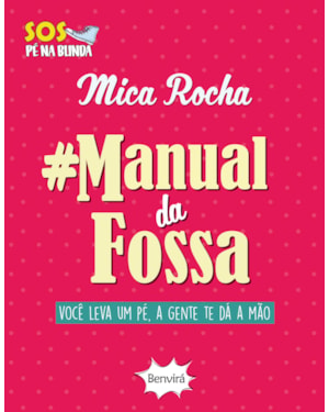 MANUAL DA FOSSA: VOCÊ LEVA UM PÉ, A GENTE TE DÁ A MÃO