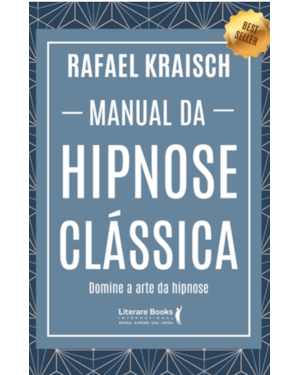 MANUAL DA HIPNOSE CLÁSSICA: DOMINE A ARTE DA HIPNOSE