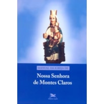 Manual da Igreja de Nossa Senhora de Montes Claros - Manuais, Devoc., Nov., Canc.