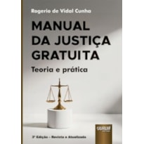 MANUAL DA JUSTIÇA GRATUITA - TEORIA E PRÁTICA